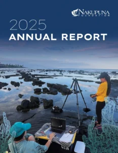 Nakupuna Foundation 2025 Annual Report cover: Two women document a rocky coastline at sunset, one with a tripod and camera, the other working on a laptop. This image is featured on the Nakupuna Companies website.
